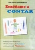 enseñame a contar: investigacion didactica sobre la tecnica de c ontar como actividad matematica-jose antonio fernandez bravo-9788460961666 enseñame a contar: investigacion didactica sobre la tecnica de c ontar como actividad matematica-jose antonio fernandez bravo-9788460961666