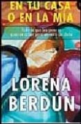 en tu casa o en la mia-lorena berdun-9788466319966 en tu casa o en la mia-lorena berdun-9788466319966