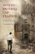no s'hi enterra cap traïdor (ebook)-victor jurado riba-9788466418966 no s'hi enterra cap traïdor (ebook)-victor jurado riba-9788466418966