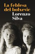 la feblesa del bolxevic-lorenzo silva-9788466420266 la feblesa del bolxevic-lorenzo silva-9788466420266