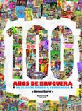 100 años de bruguera de el gato negro a ediciones b-antoni guiral-9788466638166 100 años de bruguera de el gato negro a ediciones b-antoni guiral-9788466638166
