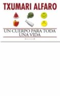 un cuerpo para toda una vida (coleccion librinos)-txumari alfaro-9788466648066 un cuerpo para toda una vida (coleccion librinos)-txumari alfaro-9788466648066