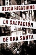la salvacion de una santa-keigo higashino-9788466652766 la salvacion de una santa-keigo higashino-9788466652766