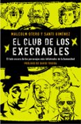 el club de los execrables: el lado oscuro de los personajes mas idolatrados de la humanidad-malcolm otero-santi gimenez-9788466664066 el club de los execrables: el lado oscuro de los personajes mas idolatrados de la humanidad-malcolm otero-santi gimenez-9788466664066