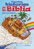 pequeñas historias de la biblia-jose luis olaizola sarria-9788467029666 pequeñas historias de la biblia-jose luis olaizola sarria-9788467029666