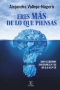 eres más de lo que piensas (ebook)-alejandra vallejo-nagera-9788467044966 eres más de lo que piensas (ebook)-alejandra vallejo-nagera-9788467044966