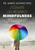 tomate un respiro: mindfulness: el arte de mantener la calma en medio de la tempestad-mario alonso puig-9788467048766 tomate un respiro: mindfulness: el arte de mantener la calma en medio de la tempestad-mario alonso puig-9788467048766