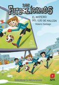 futbolisimos 4: el misterio del ojo de halcón-roberto garcia santiago-9788467569766 futbolisimos 4: el misterio del ojo de halcón-roberto garcia santiago-9788467569766