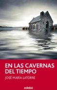 en las cavernas del tiempo-jose maria latorre-9788468302966 en las cavernas del tiempo-jose maria latorre-9788468302966