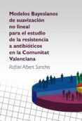 modelos bayesianos de suavizacion no lineal para el estudio de la resistencia a antibioticos en la comunitat valenciana (ebook)-9788468671666 modelos bayesianos de suavizacion no lineal para el estudio de la resistencia a antibioticos en la comunitat valenciana (ebook)-9788468671666