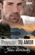 proyecto: tu amor (ebook)-juani hernandez-9788468786766 proyecto: tu amor (ebook)-juani hernandez-9788468786766