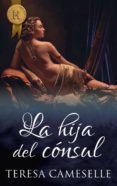 la hija del consul-teresa cameselle-9788468792866 la hija del consul-teresa cameselle-9788468792866