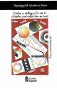 color e infografia en el diseño periodistico actual-santiago m. martinez arias-9788470745966 color e infografia en el diseño periodistico actual-santiago m. martinez arias-9788470745966