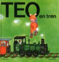 teo en tren (19ª ed.)-violeta denou-juan capdevila-9788471762566 teo en tren (19ª ed.)-violeta denou-juan capdevila-9788471762566