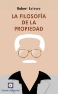 la filosofia de la propiedad-robert lefevre-9788472096066 la filosofia de la propiedad-robert lefevre-9788472096066