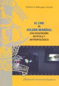 el cine en julián marías: una exaltación estética y antropológica-ildefonso rodriguez alcala-9788473928366 el cine en julián marías: una exaltación estética y antropológica-ildefonso rodriguez alcala-9788473928366