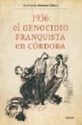 1936: genocidio franquista en cordoba-francisco moreno gomez-9788474236866 1936: genocidio franquista en cordoba-francisco moreno gomez-9788474236866