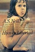 hijos en libertad 3ª ed.-a. s. neill-9788474320466 hijos en libertad 3ª ed.-a. s. neill-9788474320466