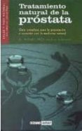 tratamiento natural de la prostata: guia completa para la prevenc ion y curacion con la medicina natural-miquel pros casas-maria rosa fiszbein-9788475561066 tratamiento natural de la prostata: guia completa para la prevenc ion y curacion con la medicina natural-miquel pros casas-maria rosa fiszbein-9788475561066