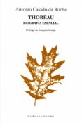 thoreau: biografia esencial-antonio casado da rocha-9788477742166 thoreau: biografia esencial-antonio casado da rocha-9788477742166