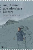 ari, el chico que adoraba a mozart-marta molas-9788478716166 ari, el chico que adoraba a mozart-marta molas-9788478716166