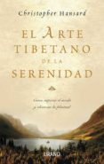el arte tibetano de la serenidad: como superar el miedo y alcanza r la plenitud-christopher hansard-9788479536466 el arte tibetano de la serenidad: como superar el miedo y alcanza r la plenitud-christopher hansard-9788479536466