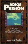 adios prision-juan jose garfia-9788481360066 adios prision-juan jose garfia-9788481360066
