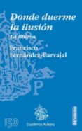 donde duerme la ilusion: la tibieza-francisco fernandez-carvajal-9788482399966 donde duerme la ilusion: la tibieza-francisco fernandez-carvajal-9788482399966