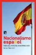nacionalismo español: esencias, memoria e instituciones-carlos taibo-9788483193266 nacionalismo español: esencias, memoria e instituciones-carlos taibo-9788483193266