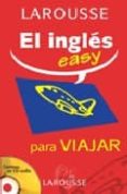 larousse: el ingles easy para viajar (incluye audio-cd)-9788483325766 larousse: el ingles easy para viajar (incluye audio-cd)-9788483325766