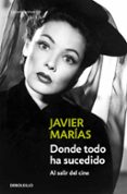 donde todo ha sucedido-javier marias-9788483465066 donde todo ha sucedido-javier marias-9788483465066