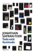 todo esta iluminado-jonathan safran foer-9788483469866 todo esta iluminado-jonathan safran foer-9788483469866