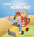 ¡como te quiero, hermano!-carmina del rio-9788484128366 ¡como te quiero, hermano!-carmina del rio-9788484128366