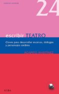 escribir teatro: claves para desarrollar escenas, dialogos y pers onajes-agapito martinez-9788484286066 escribir teatro: claves para desarrollar escenas, dialogos y pers onajes-agapito martinez-9788484286066