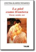la piel como frontera: tocar, sentir, ser-cristina alvarez reinares-9788487705366 la piel como frontera: tocar, sentir, ser-cristina alvarez reinares-9788487705366