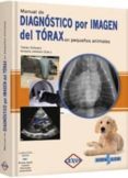 (i.b.d.) diagnostico por imagen del torax en pequeños animales-tobias schwarz-9788487736766 (i.b.d.) diagnostico por imagen del torax en pequeños animales-tobias schwarz-9788487736766