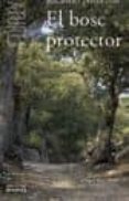el bosc protector-ricardo almenar-9788490264966 el bosc protector-ricardo almenar-9788490264966