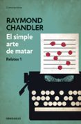 el simple arte de matar: relatos 1-raymond chandler-9788490325766 el simple arte de matar: relatos 1-raymond chandler-9788490325766