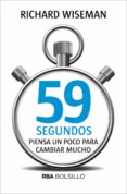 59 segundos: piensa un poco para cambiar mucho-richard wiseman-9788490569566 59 segundos: piensa un poco para cambiar mucho-richard wiseman-9788490569566