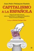capitalismo a la española: como la perversa alianza entre los politicos y la oligarquia financiera frena el avanece en españa-juan pedro velazquez gaztelu-9788490602966 capitalismo a la española: como la perversa alianza entre los politicos y la oligarquia financiera frena el avanece en españa-juan pedro velazquez gaztelu-9788490602966
