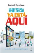 lo que estaba por llegar ya está aquí-isabel aguilera-9788490608166 lo que estaba por llegar ya está aquí isabel aguilera 9788490608166