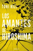 los amantes de hiroshima-toni hill-9788490624166 los amantes de hiroshima-toni hill-9788490624166
