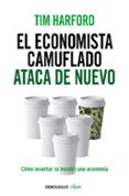 el economista camuflado ataca de nuevo-tim harford-9788490625866 el economista camuflado ataca de nuevo-tim harford-9788490625866