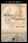 belleza y venganza (rosa blanca 2) (ebook)-laura a. lopez-9788490699966 belleza y venganza (rosa blanca 2) (ebook)-laura a. lopez-9788490699966