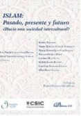 islam: pasado, presente y futuro: ¿hacia una sociedad intercultural?-mar�a teresa ; gonz�lez santos-9788490858066 islam: pasado, presente y futuro: ¿hacia una sociedad intercultural?-mar�a teresa ; gonz�lez santos-9788490858066