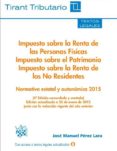 impuesto sobre la renta de las personas físicas, impuesto sobre el patrimonio e impuesto sobre la renta de los no residentes 3ª-jose manuel perez lara-9788490862766 impuesto sobre la renta de las personas físicas, impuesto sobre el patrimonio e impuesto sobre la renta de los no residentes 3ª-jose manuel perez lara-9788490862766