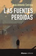 las fuentes perdidas-jose antonio cotrina-9788491047766 las fuentes perdidas-jose antonio cotrina-9788491047766