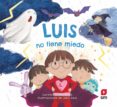 luis no tiene miedo-carmen gil martinez-9788491072966 luis no tiene miedo-carmen gil martinez-9788491072966