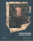 francis bacon: archivos privados-martin harrison-9788492498666 francis bacon: archivos privados-martin harrison-9788492498666