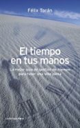 el tiempo en tus manos-felix toran-9788492545766 el tiempo en tus manos-felix toran-9788492545766